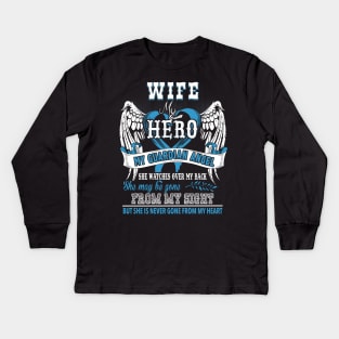 Wife my hero my guardian angel she watches over my back she may be gone from my sight but she is never gone from my heart Kids Long Sleeve T-Shirt